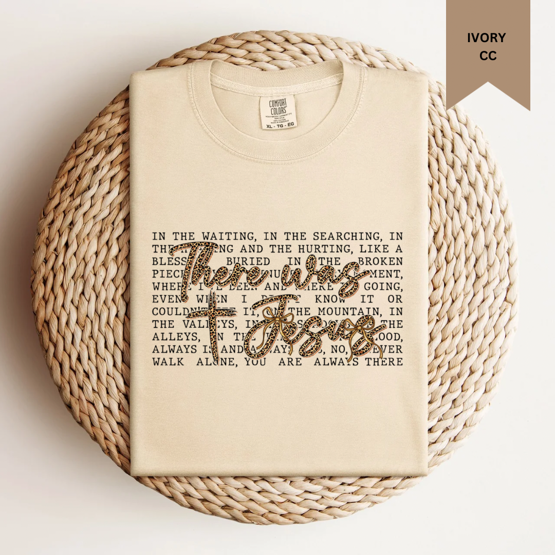 There Was Jesus Tee.