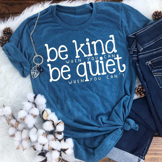 Be Kind Be Quiet Tee