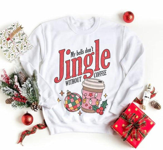 My Bell don't Jingle without Coffee Sweatshirt