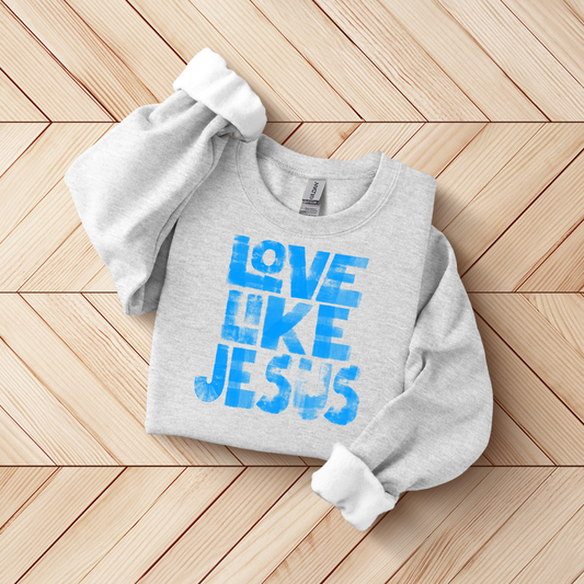 Love Like Jesus SWEATSHIRT.