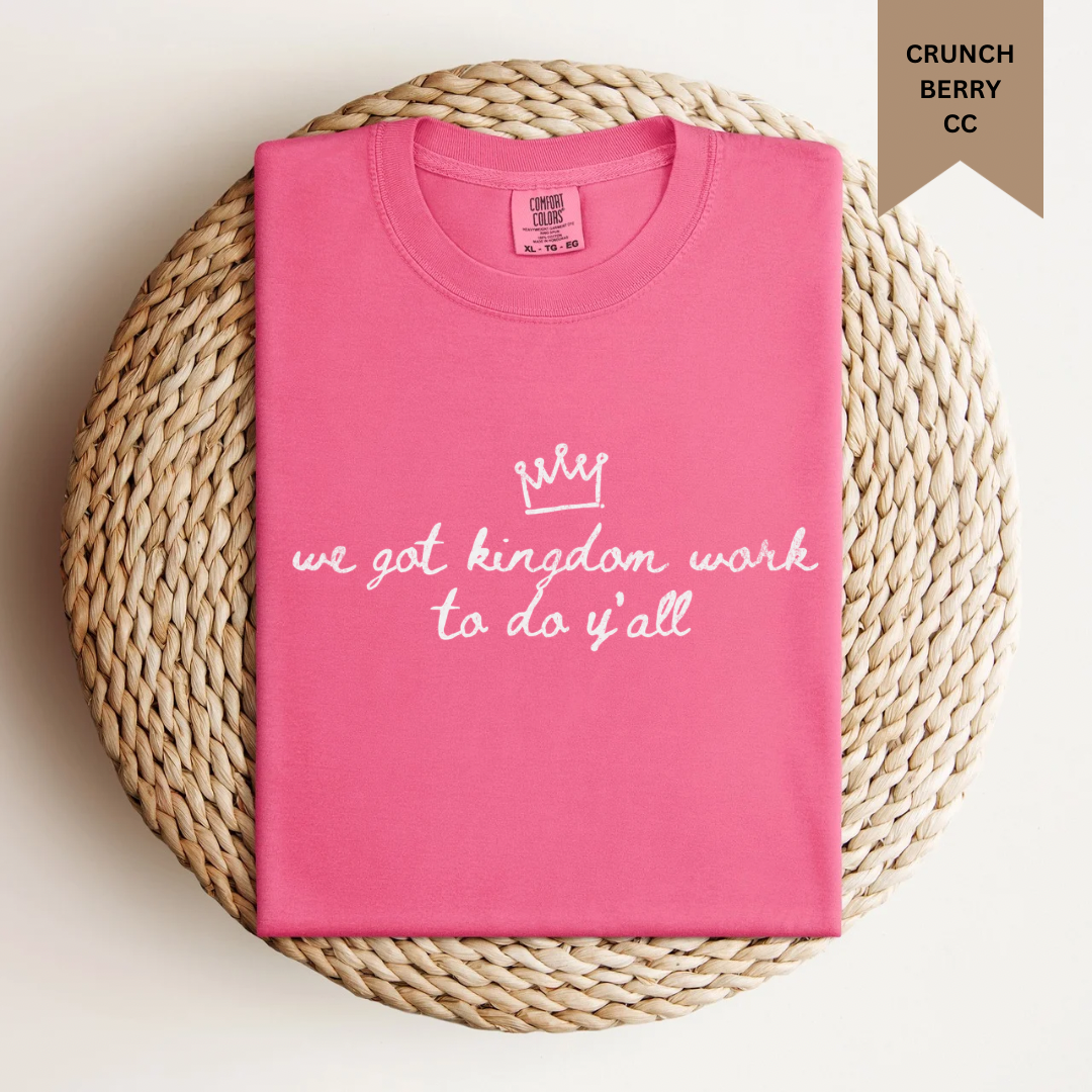 We Got Kingdom Work To Do Tee.