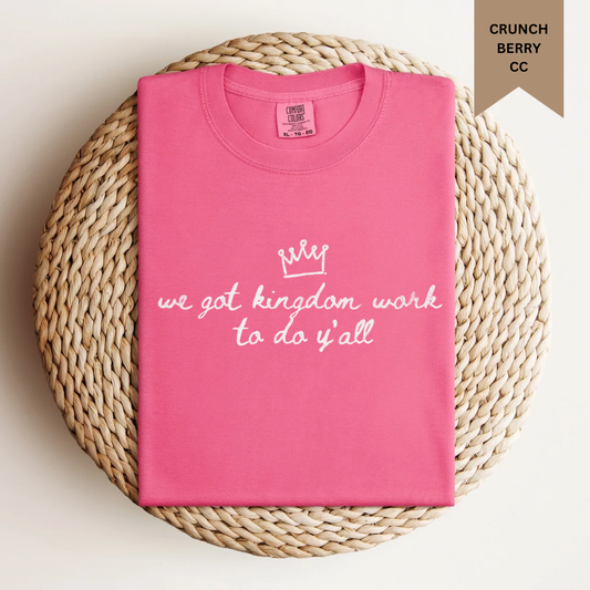 We Got Kingdom Work To Do Tee.