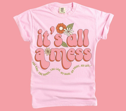 It's all a Mess Tee