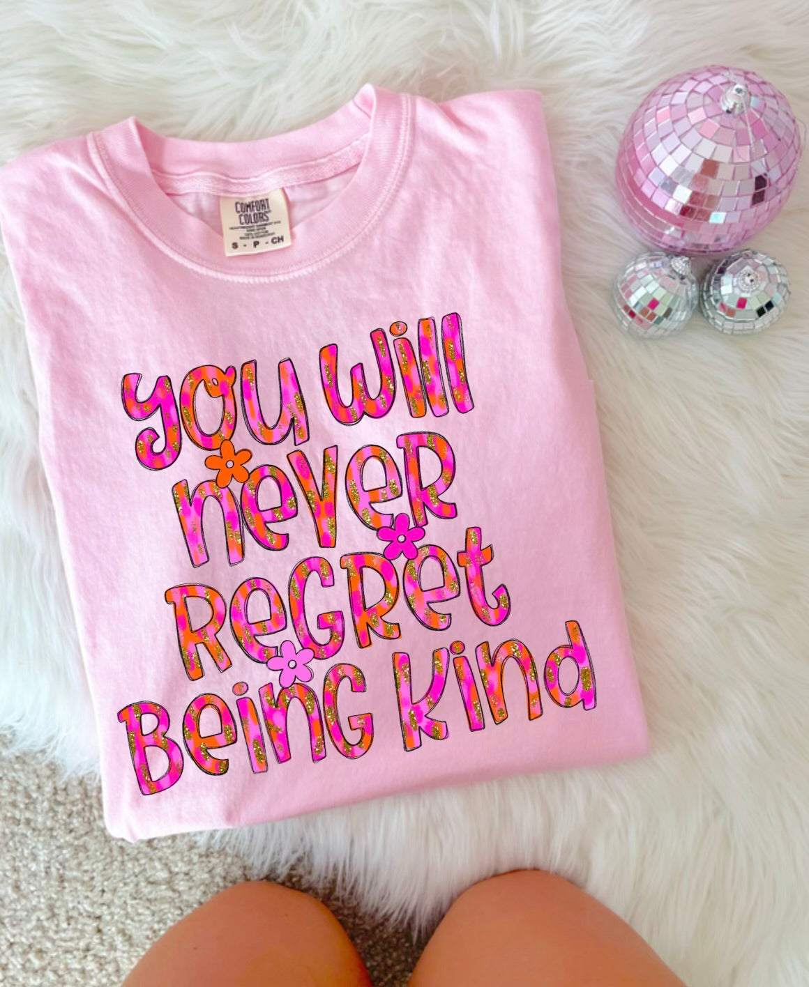 Never Regret Being Kind Tee