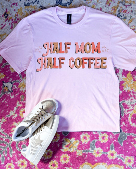 Half Mom Half Coffee Tee