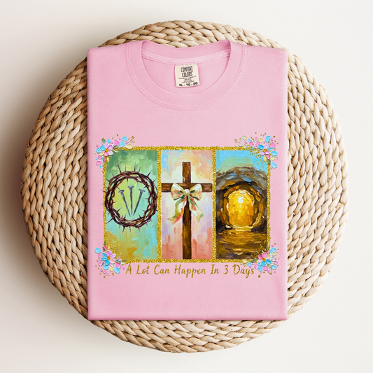 A Lot Can Happen In 3 Days Tee.