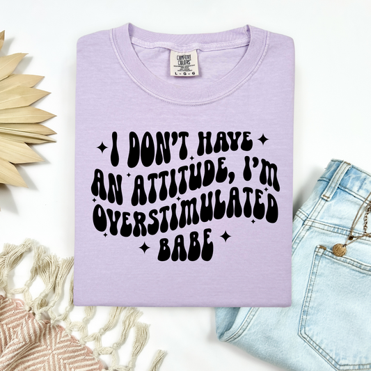 Overstimulated Babe Tee.