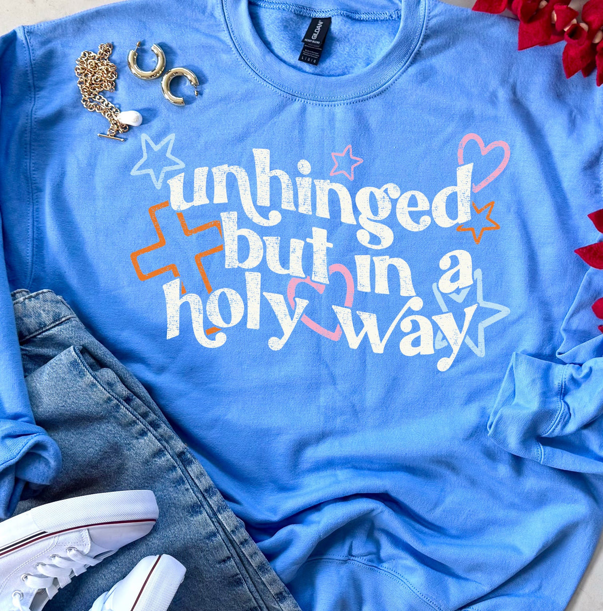 Unhinged But In A Holy Way Sweatshirt or Tee