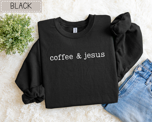 Coffee And Jesus Sweatshirt.