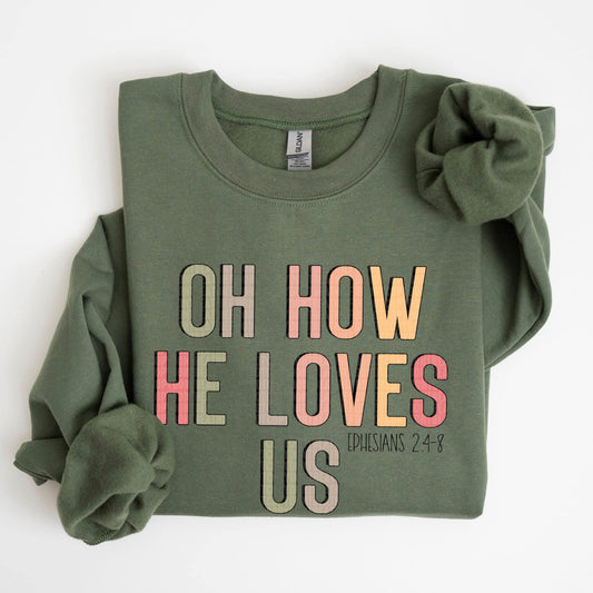 Oh how He loves us Sweatshirt