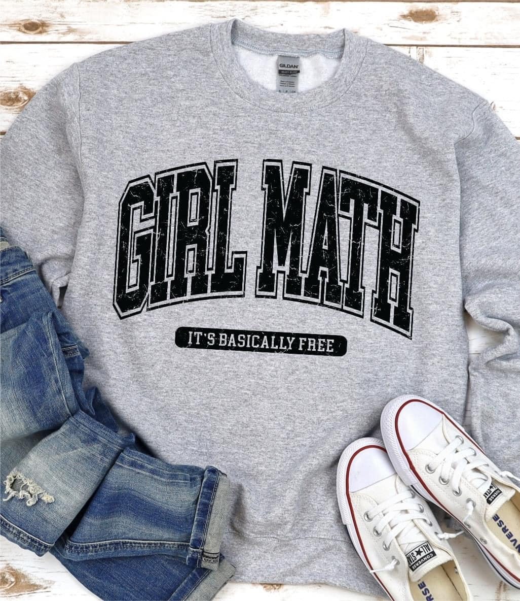 Girl Math... It's Basically Free Gildan Sweatshirt
